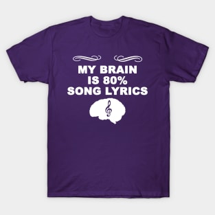 My brain is 80% song lyrics T-Shirt